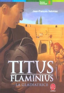 Titus flaminius - tome 2 - la gladiatrice