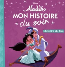 Mon histoire du soir : Aladdin : l'histoire du film