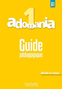 ADOMANIA 1 : guide pédagogique - A1