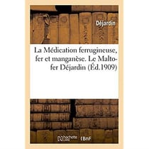 La medication ferrugineuse, fer et manganese. le malto-fer dejardin