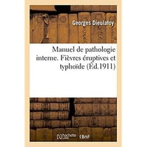 Manuel de pathologie interne. fievres eruptives et typhoide