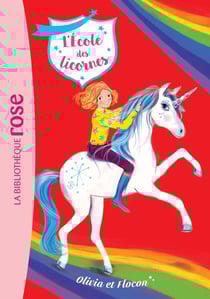 L'école des licornes Tome 6 : Olivia et Flocon