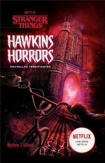 Stranger Things : Hawkins horrors : nouvelles terrifiantes
