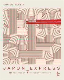 Japon Express : 107 recettes en 7 ingrédients maximum