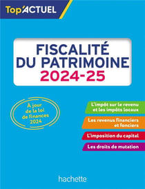 Top'Actuel Fiscalité du patrimoine 2024-2025