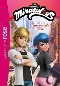 Miraculous (Un nouveau départ) Tome 2 : Une nouvelle amie