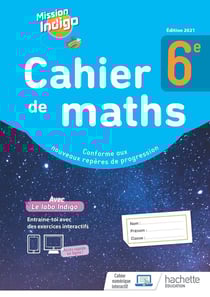 Mission indigo : cahier de maths - 6e - cahier d'activités