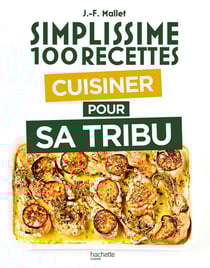 Simplissime 100 recettes : Cuisiner pour sa tribu