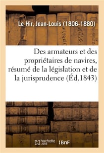 Des armateurs et des proprietaires de navires, resume de la legislation et de la jurisprudence - loi