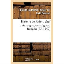 Histoire de Rhion, chef d'Auvergne, en vulguere françois
