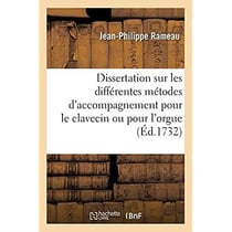 Dissertation sur les différentes métodes d'accompagnement pour le clavecin ou pour l'orgue : Plan d'une nouvelle métode, établie sur une méchanique des doigts