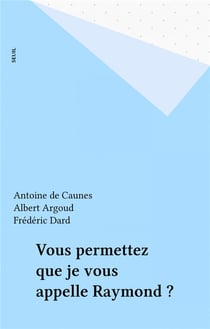 Vous permettez que je vous appelle raymond ?