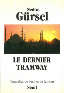 Dernier tramway. nouvelles de l'exil et de l'amour (le)