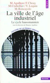 La ville de l'age industriel. le cycle haussmannien
