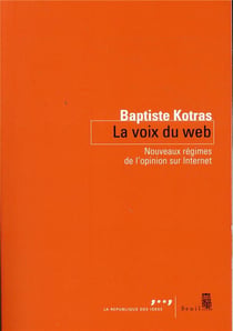 La voix du web - nouveaux régimes de l'opinion sur internet