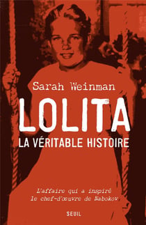 Lolita, la véritable histoire - l'affaire qui a inspiré le chef-d'oeuvre de Nabokov
