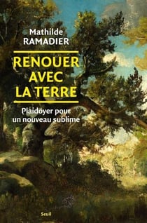 Renouer avec la terre : Plaidoyer pour un nouveau sublime