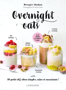 Overnight oats : 40 petits déj ultra-simples, sains et rassasiants !