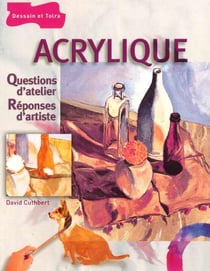 Acrylique : questions d'atelier, reponses d'artiste