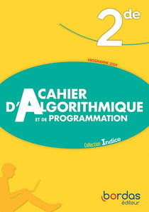 Indice maths : 2de - cahier d'algorithmique et de programmation - programme 2019