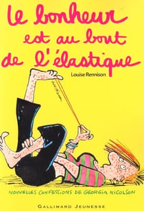 Le journal intime de Georgia Nicolson Tome 2 : le bonheur est au bout de l'élastique