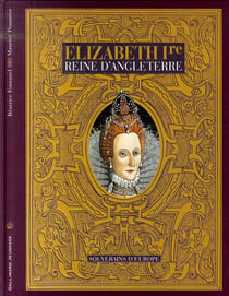 Elizabeth Ire - reine d'Angleterre