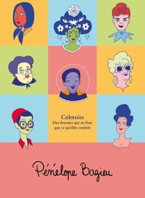 Culottées - des femmes qui ne font que ce qu'elles veulent : coffret Intégrale Tomes 1 à 4