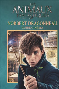 Les animaux fantastiques : Norbert Dragonneau