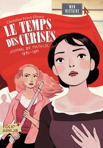 Le temps des cerises : journal de mathilde, 1870-1871
