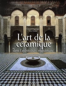 L'art de la ceramique dans l'architecture musulmane - illustrations, couleur