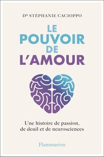 Le pouvoir de l'amour : Une histoire de passion, de deuil et de neurosciences