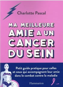 Ma meilleure amie a un cancer du sein
