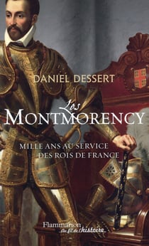 Les Montmorency - mille ans au service des rois de France
