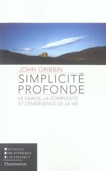 Simplicité profonde - le chaos, la complexité et l'émergence de la vie