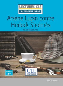 FLE - Arsène Lupin contre Sherlock - lecture niveau A2 (édition 2019)
