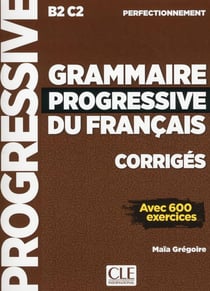 FLE - grammaire progressive du français - niveau perfectionnement - B2 - C2 (édition 2019)