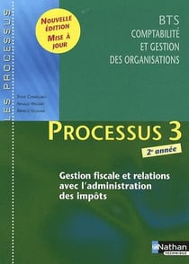 LES PROCESSUS 3 : BTS CGO - gestion fiscale et relation avec l'administration des impôts - 2e année - livre de l'élève (édition 2010)