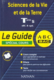 ABC du Bac Tome 51 : sciences de la vie et de la terre - terminale S - enseignement obligatoire et spécialité - cours, bilans, tests