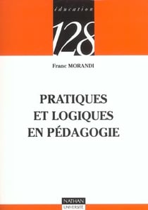 Pratiques et logiques en pedagogie