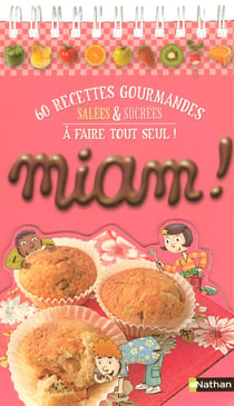 MIAM 60 RECETTES GOURMANDES