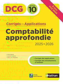DCG : Comptabilité approfondie - Épreuve 10 - Corrigés des applications (édition 2025/2026)