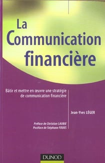 La communication financiere - batir et mettre en oeuvre une strategie de communication financiere