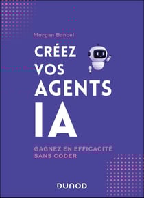 Créez vos agents IA : Gagnez en efficacité sans coder