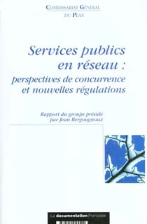Services publics en reseau - perspectives de concurrence et nouvelles regulations