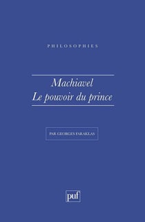 Machiavel. Le pouvoir du Prince