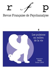 Revue française de psychanalyse n.69/4 : les pulsions au milieu de la vie