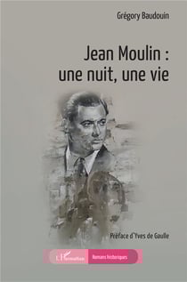 Jean Moulin : une nuit, une vie