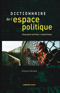 Dictionnaire de l'espace politique - Géographie politique et géopolitique : Géographie politique et géopolitique