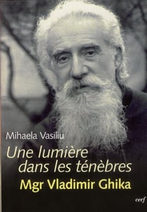 Une lumiere dans les tenebres : mgr vladimir ghika