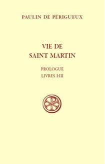 Vie de saint Martin - Prologue Livres I-III